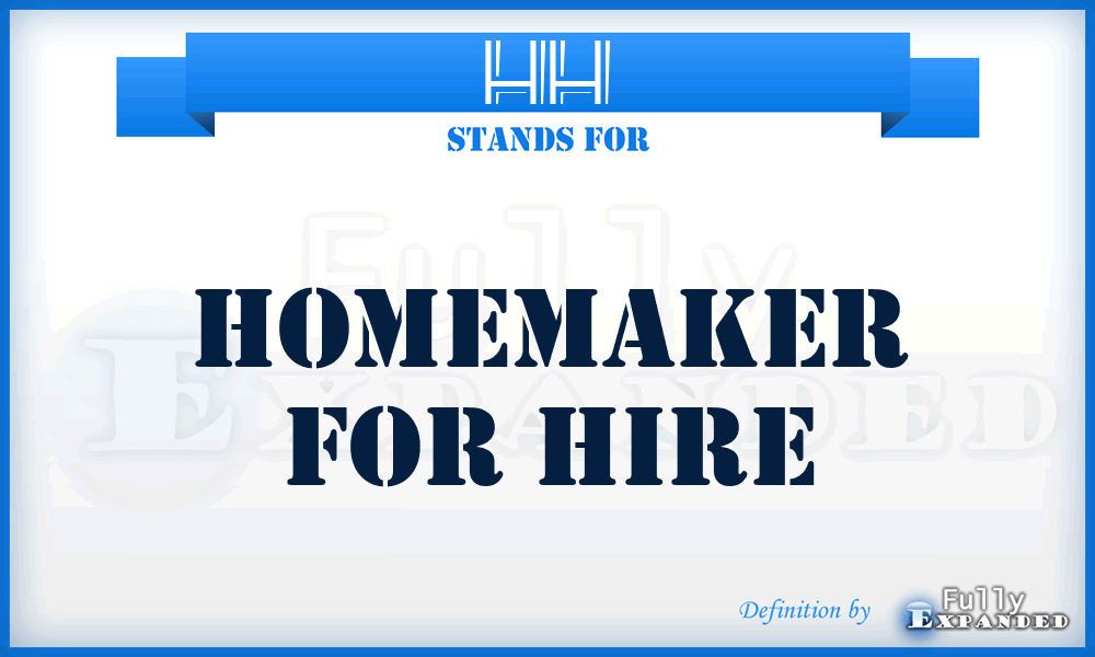 HH - Homemaker for Hire