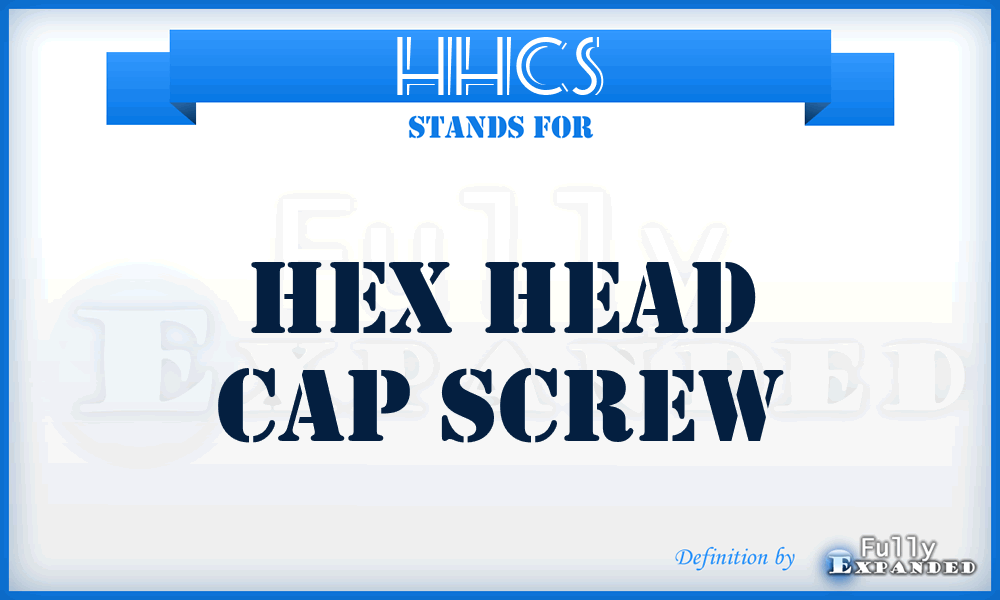 HHCS - Hex Head Cap Screw