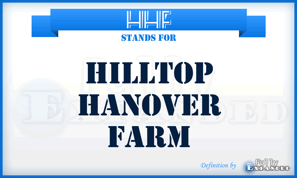 HHF - Hilltop Hanover Farm