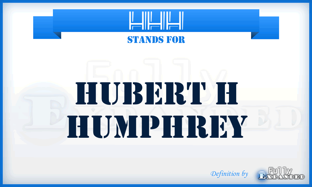 HHH - Hubert H Humphrey