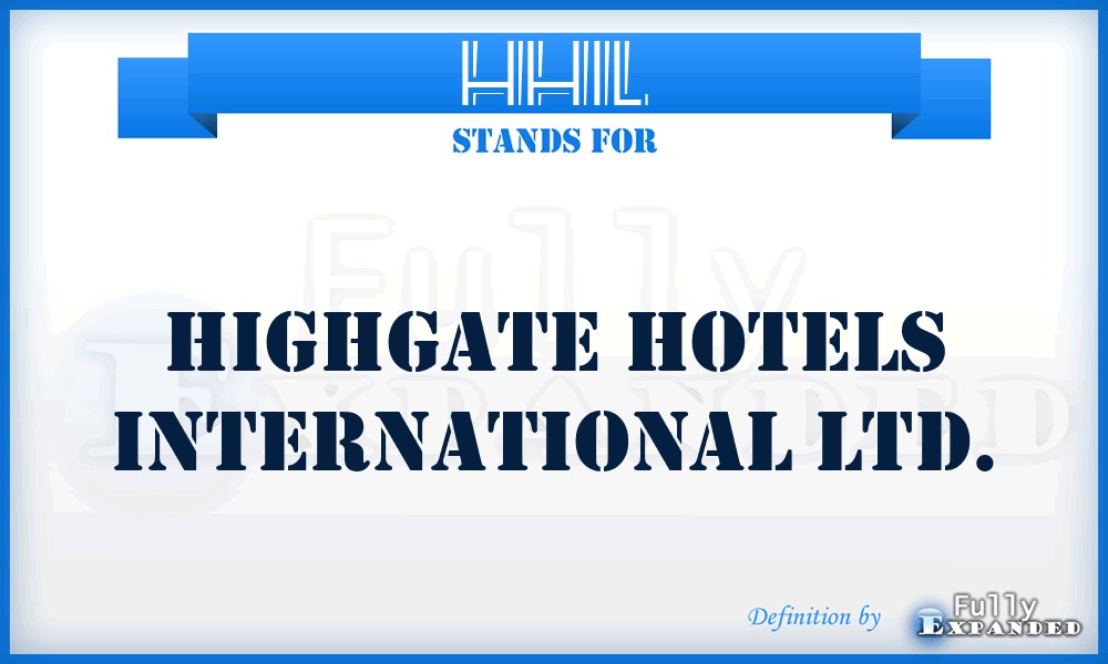 HHIL - Highgate Hotels International Ltd.