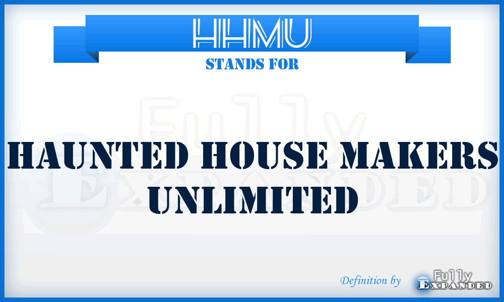 HHMU - Haunted House Makers Unlimited