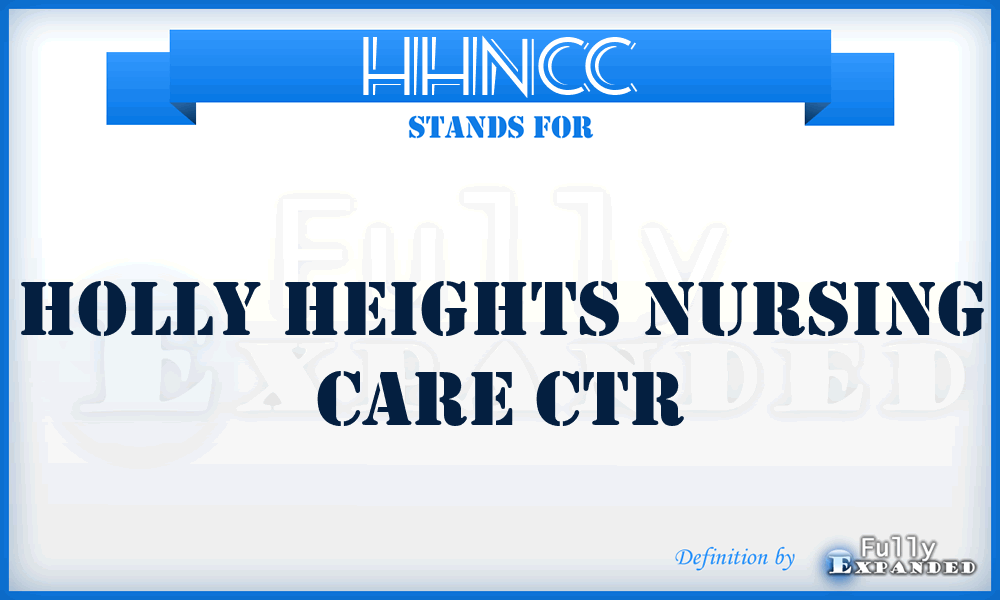 HHNCC - Holly Heights Nursing Care Ctr