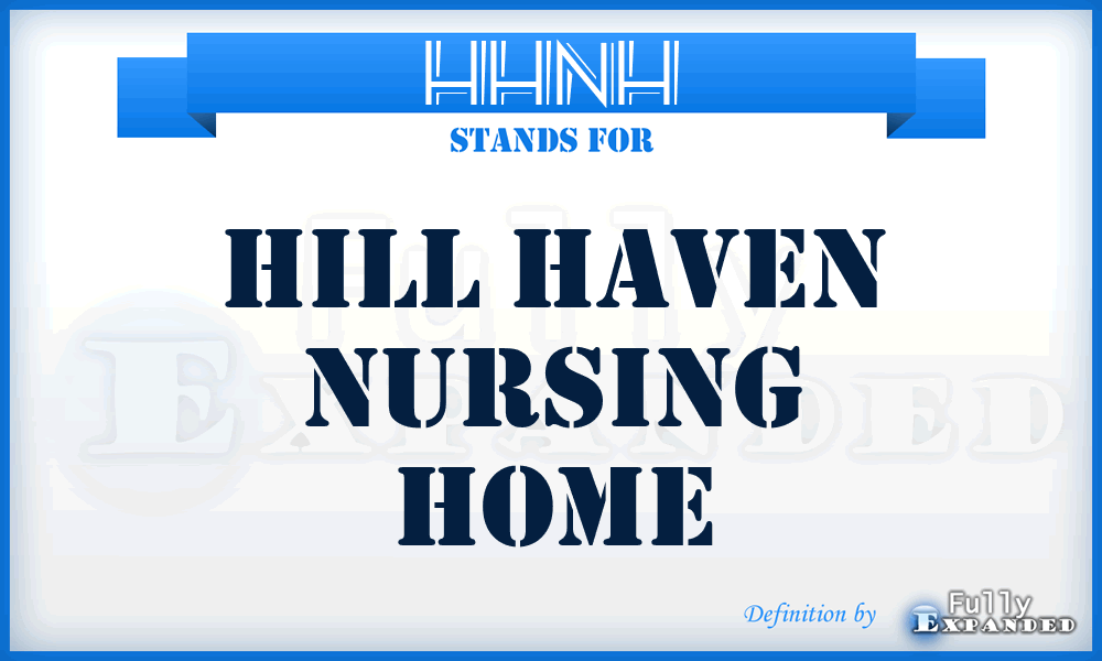 HHNH - Hill Haven Nursing Home