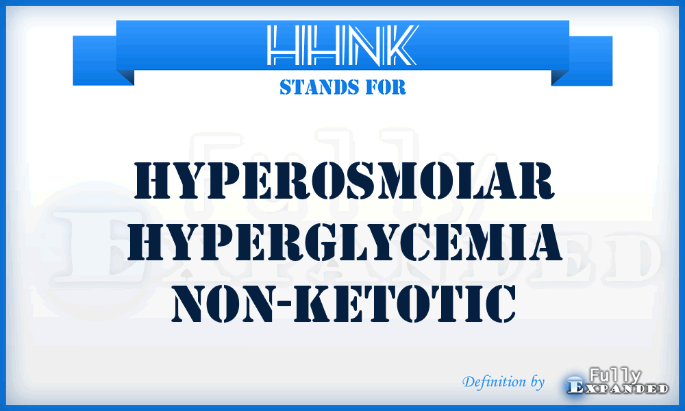 HHNK - Hyperosmolar Hyperglycemia Non-Ketotic