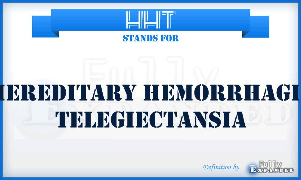 HHT - Hereditary Hemorrhagic Telegiectansia
