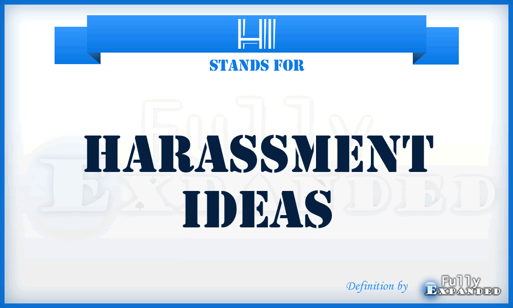 HI - Harassment Ideas