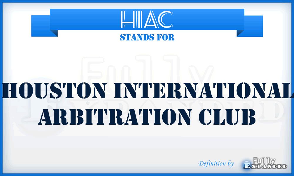 HIAC - Houston International Arbitration Club