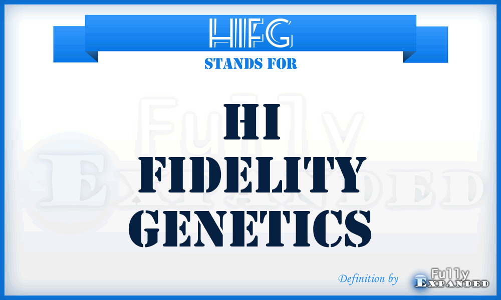 HIFG - HI Fidelity Genetics