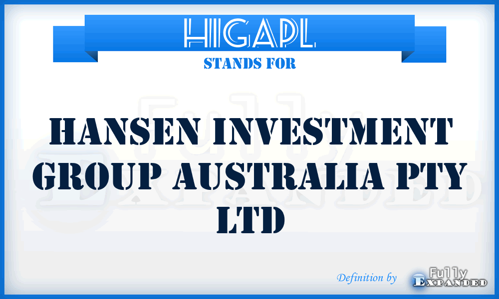 HIGAPL - Hansen Investment Group Australia Pty Ltd