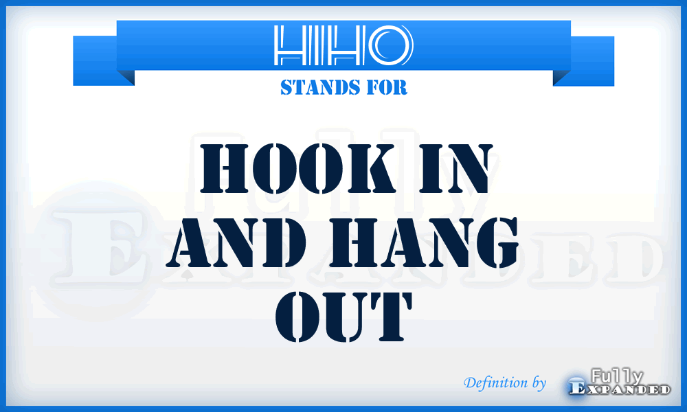 HIHO - Hook In And Hang Out