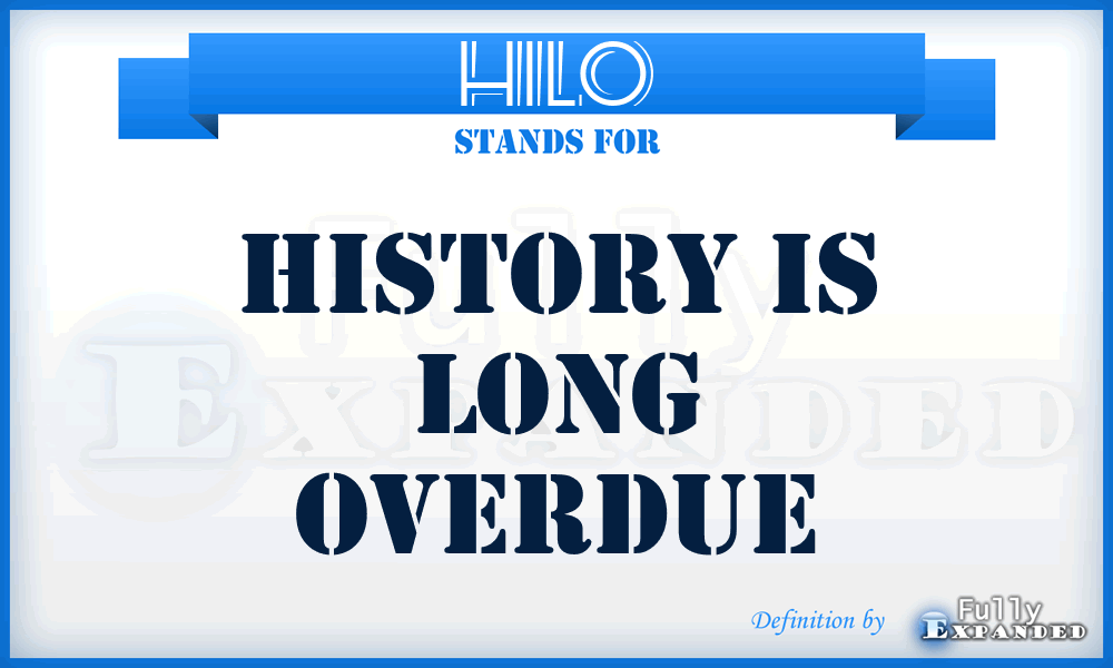HILO - History Is Long Overdue