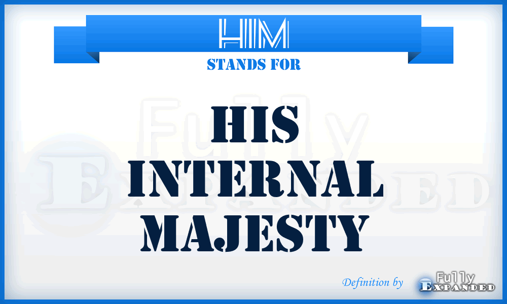 HIM - His Internal Majesty