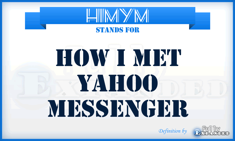HIMYM - How I Met Yahoo Messenger