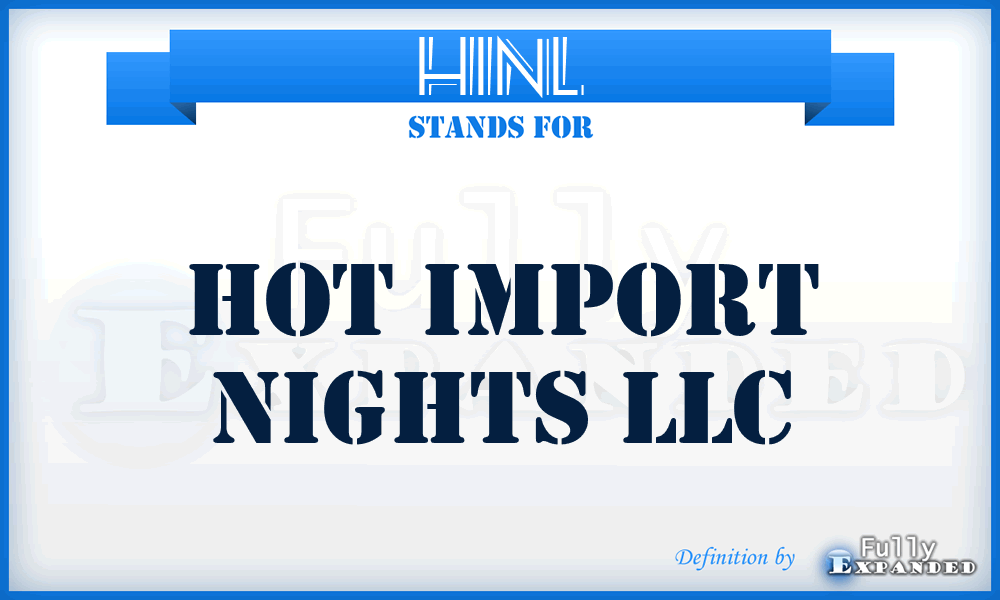 HINL - Hot Import Nights LLC