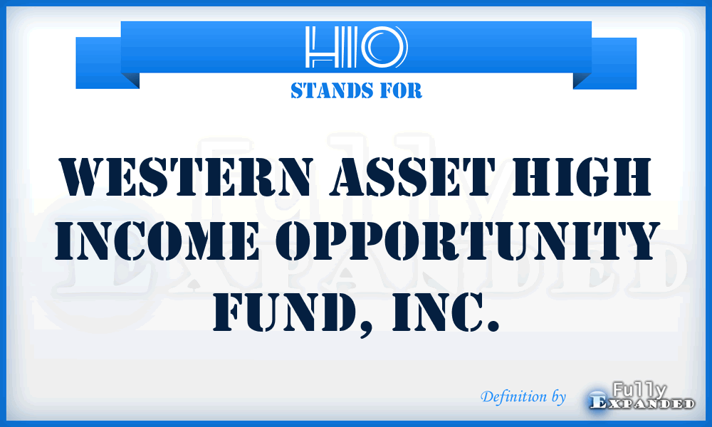 HIO - Western Asset High Income Opportunity Fund, Inc.