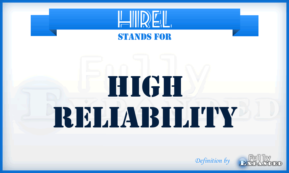 HIREL - high reliability