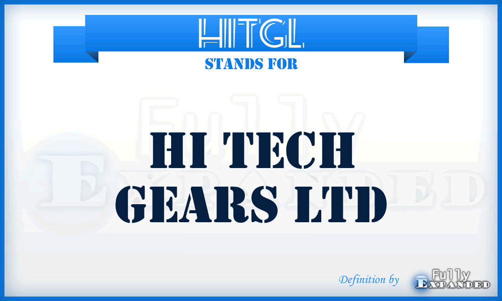 HITGL - HI Tech Gears Ltd