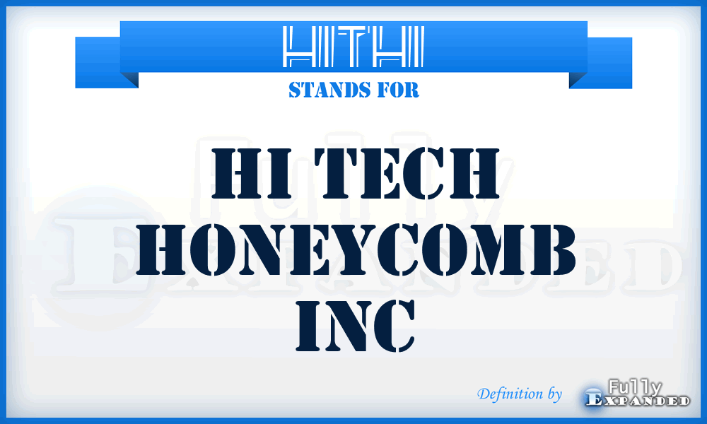 HITHI - HI Tech Honeycomb Inc