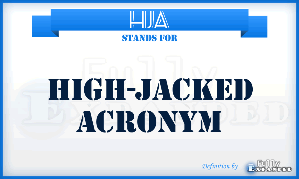 HJA - High-Jacked Acronym