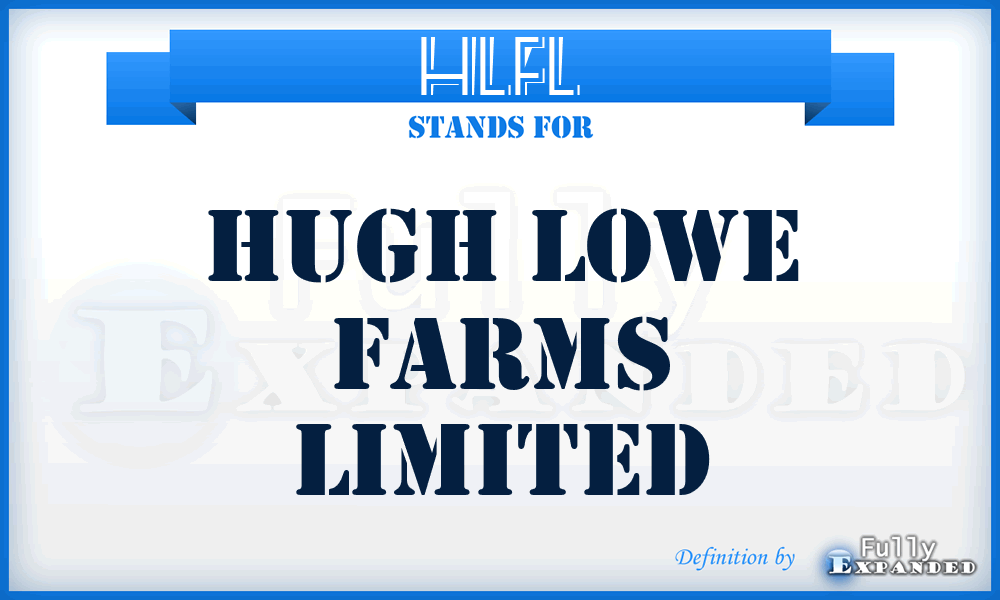 HLFL - Hugh Lowe Farms Limited