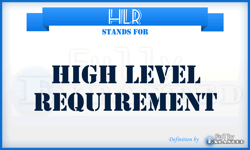 HLR - High Level Requirement
