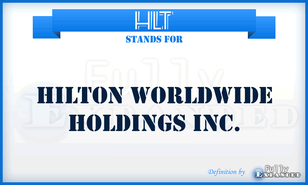 HLT - Hilton Worldwide Holdings Inc.