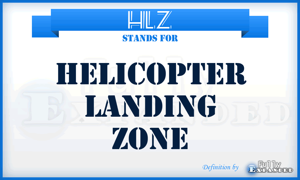 HLZ - helicopter landing zone