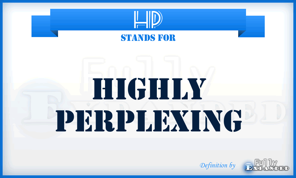 HP - Highly Perplexing