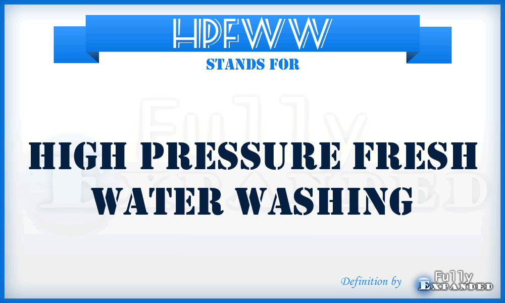 HPFWW - High Pressure Fresh Water Washing