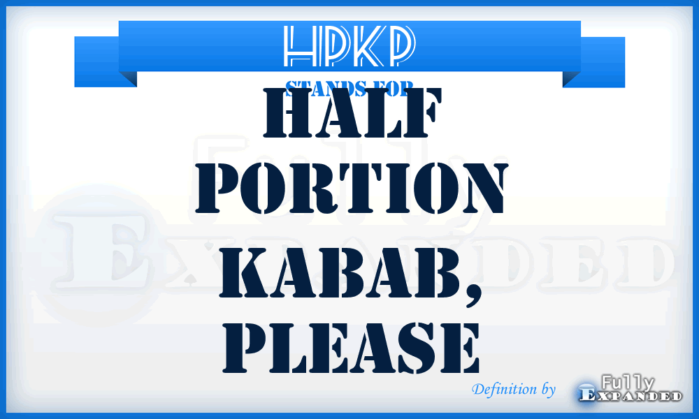 HPKP - Half Portion Kabab, Please