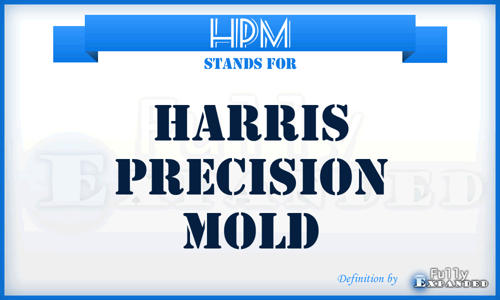 HPM - Harris Precision Mold