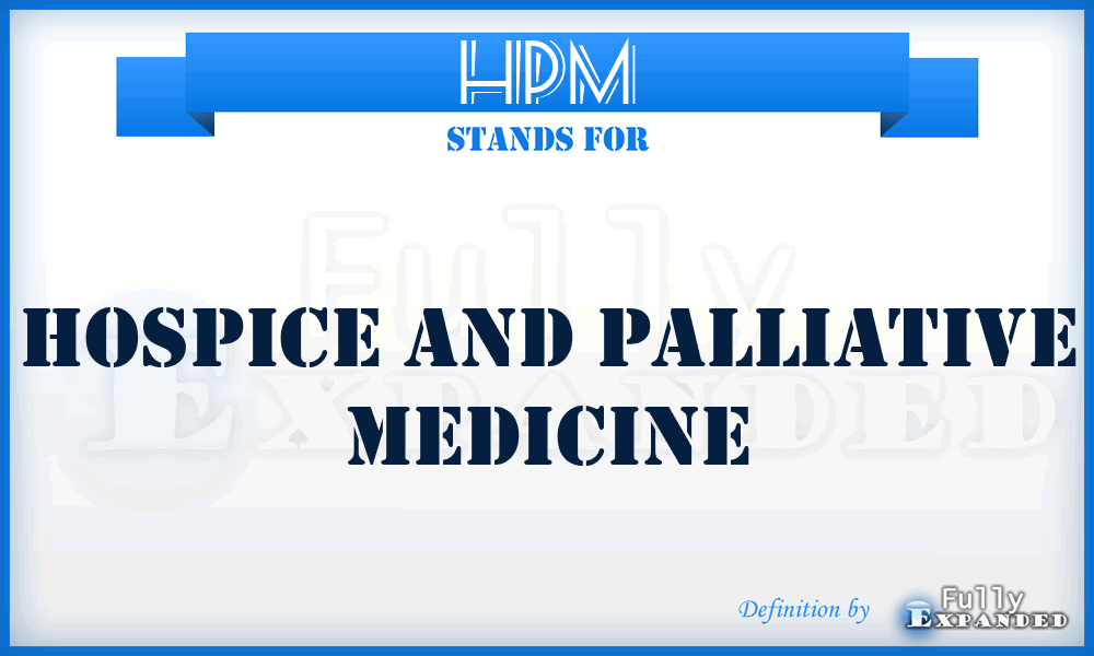 HPM - Hospice and Palliative Medicine