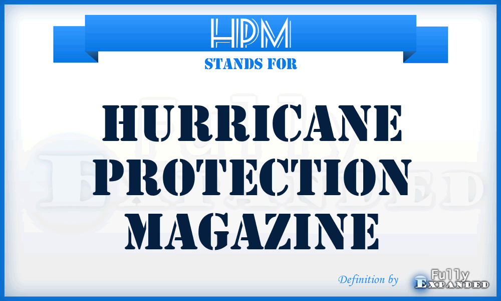 HPM - Hurricane Protection Magazine