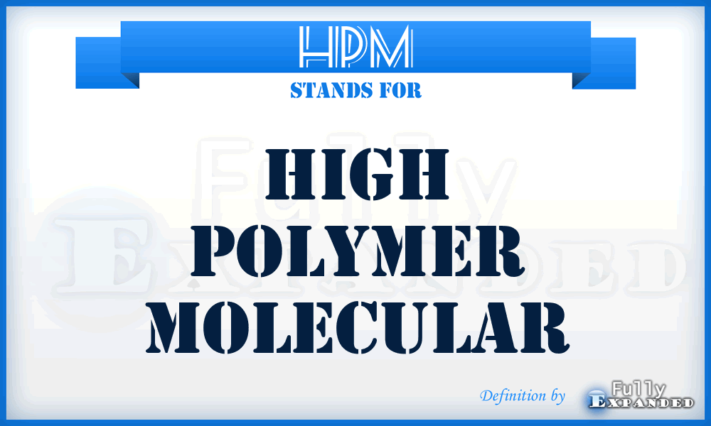 HPM - high polymer molecular