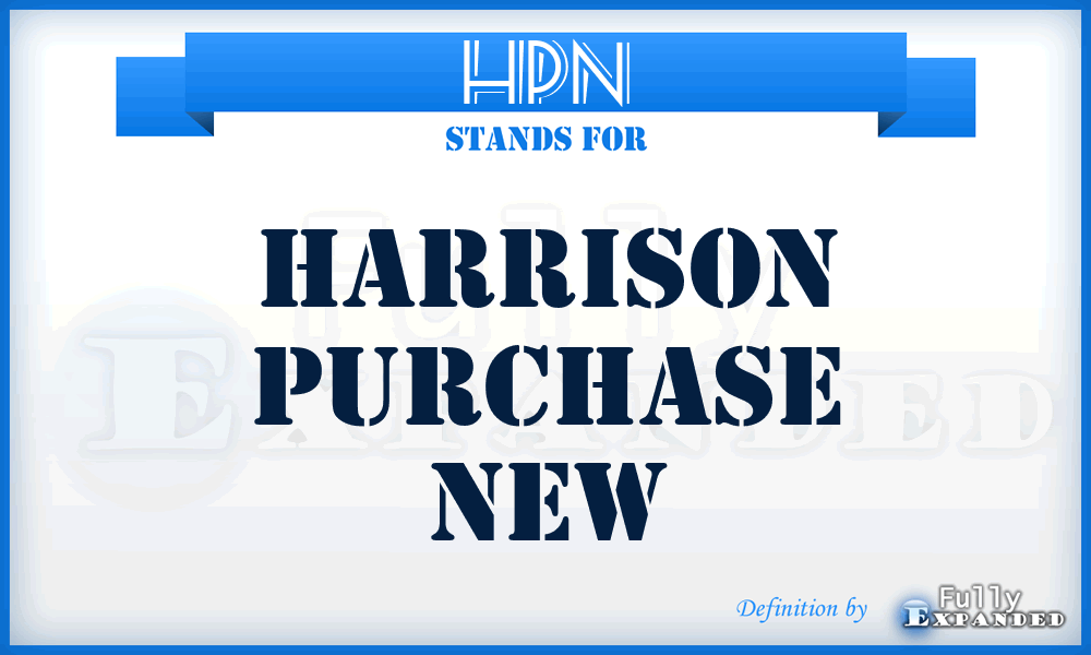 HPN - Harrison Purchase New