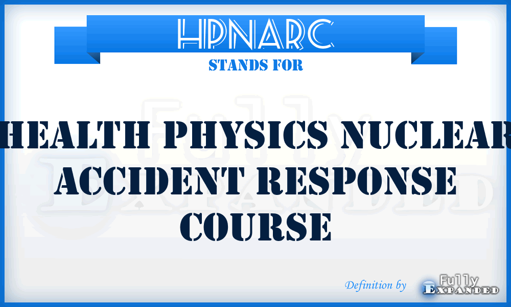 HPNARC - Health Physics Nuclear Accident Response Course
