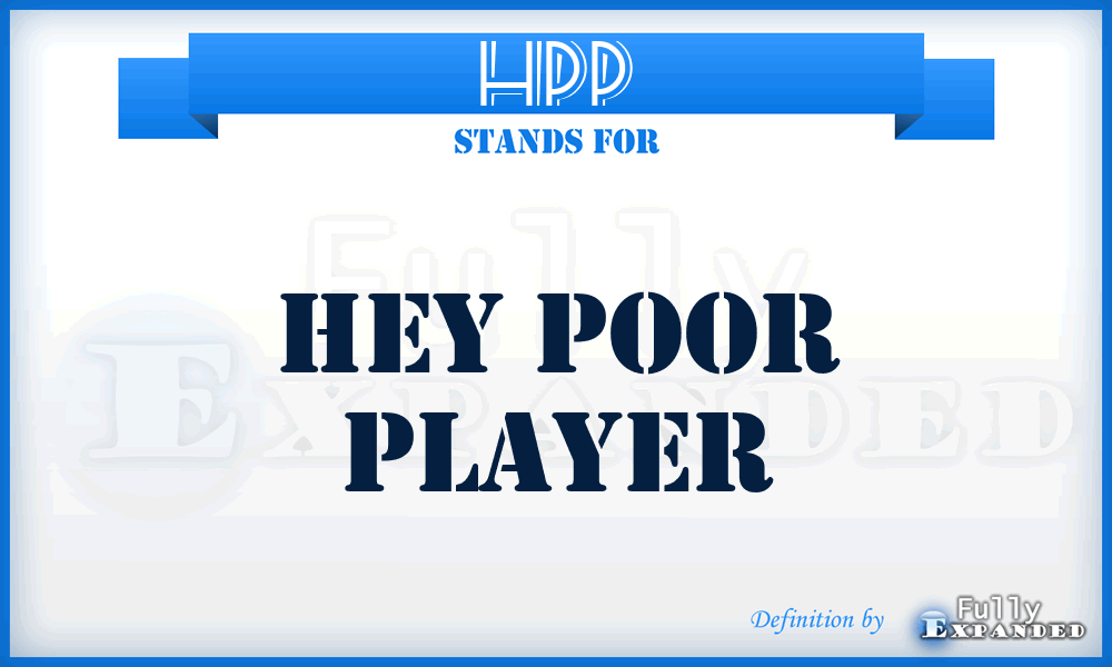 HPP - Hey Poor Player