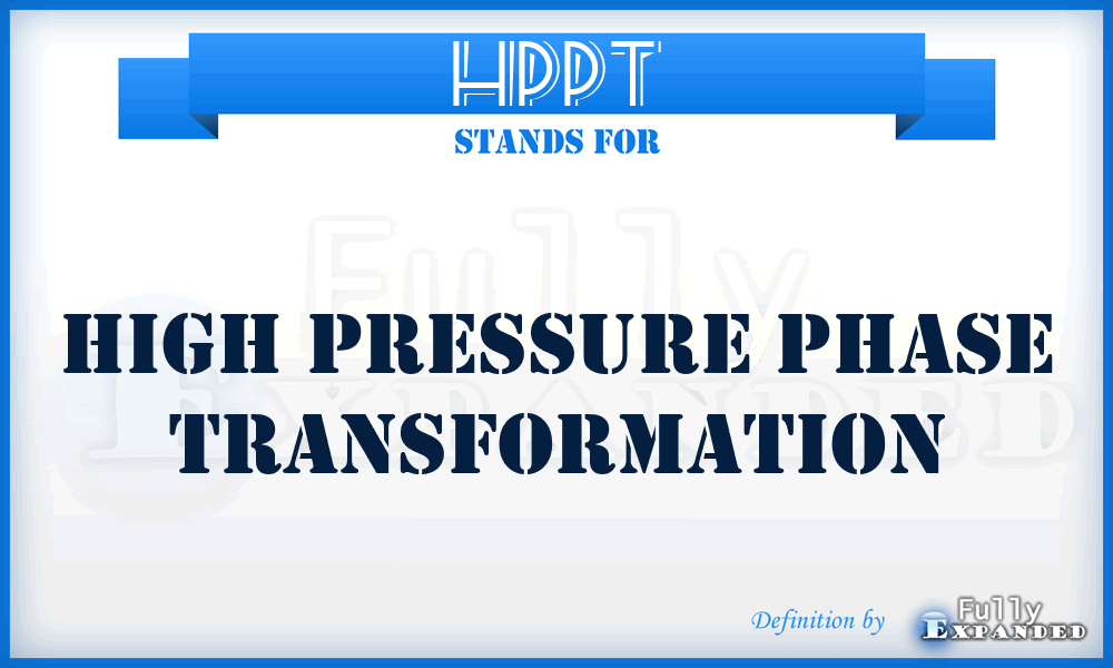 HPPT - High Pressure Phase Transformation