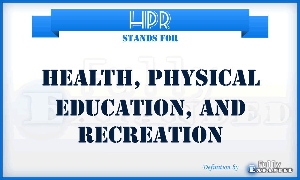 HPR - Health, Physical Education, and Recreation