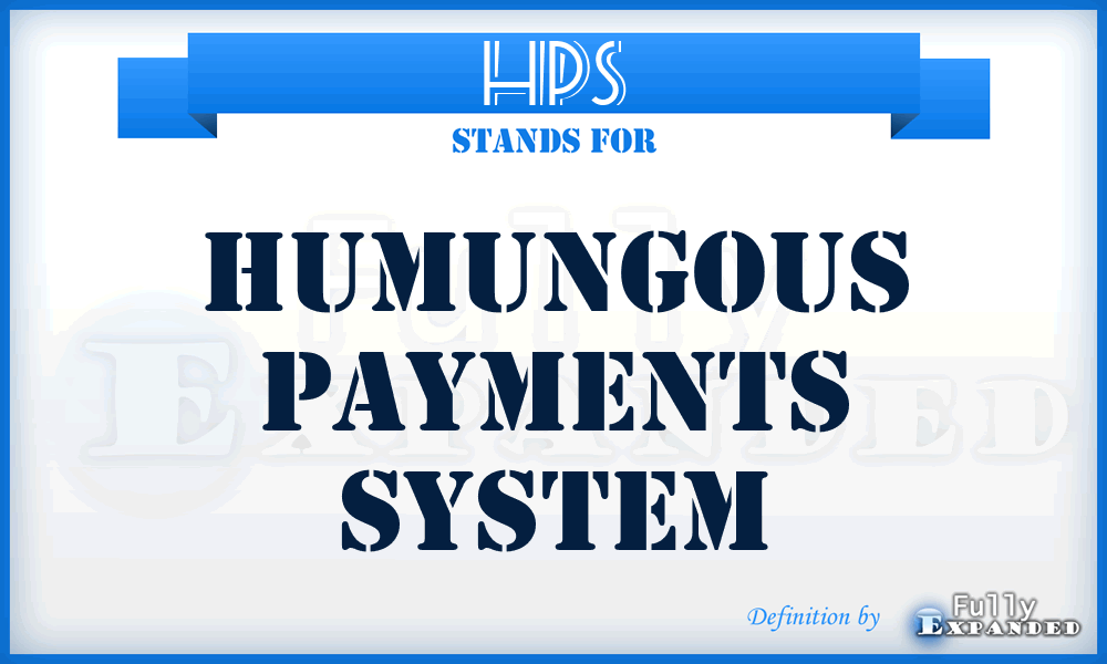 HPS - Humungous Payments System