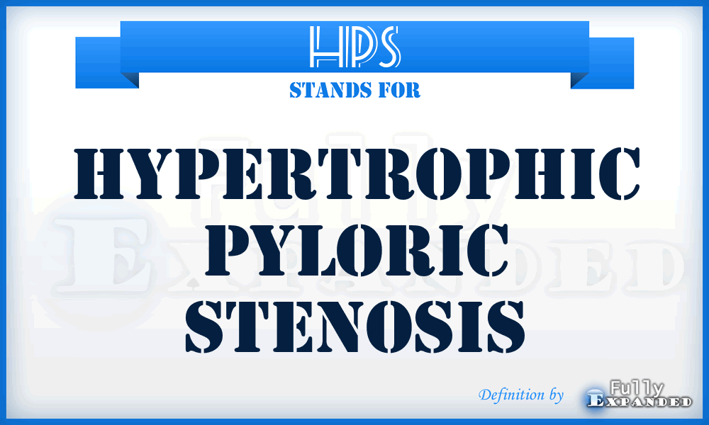 HPS - hypertrophic pyloric stenosis