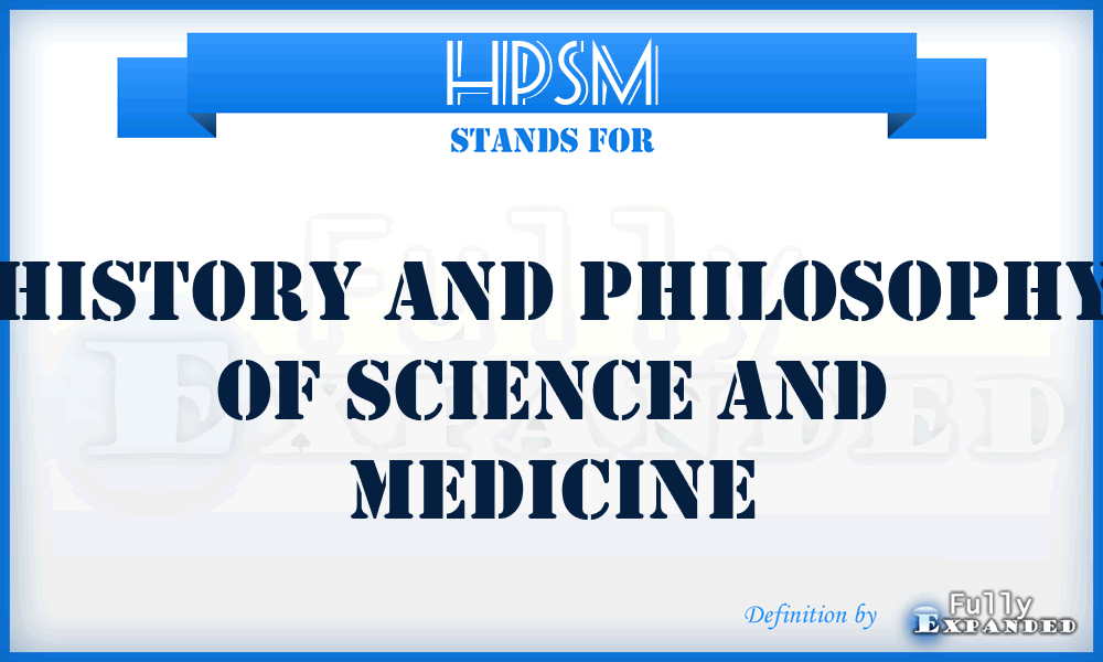 HPSM - History and Philosophy of Science and Medicine