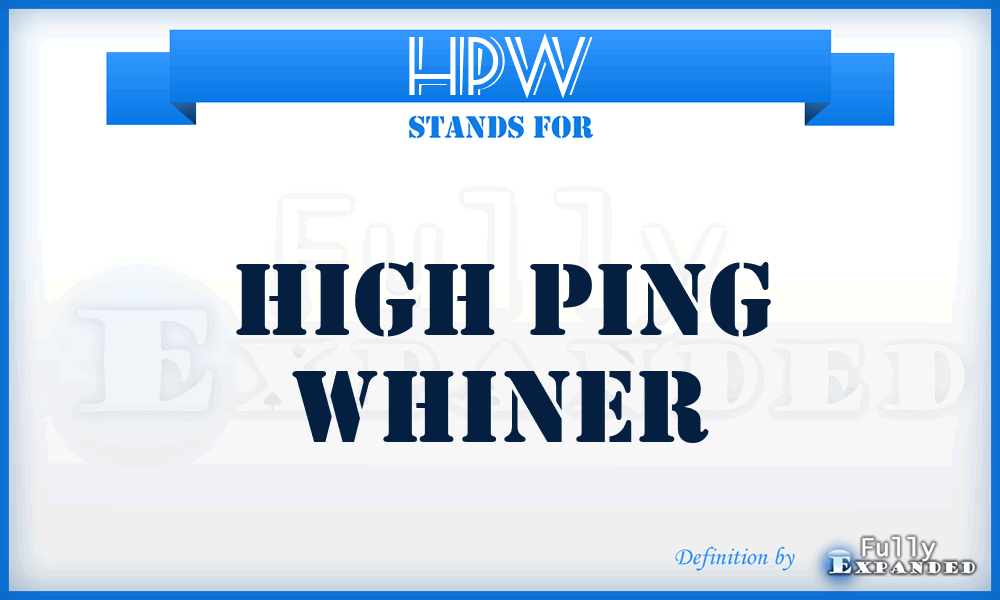 HPW - High Ping Whiner