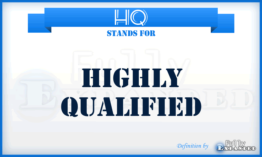 HQ - Highly Qualified