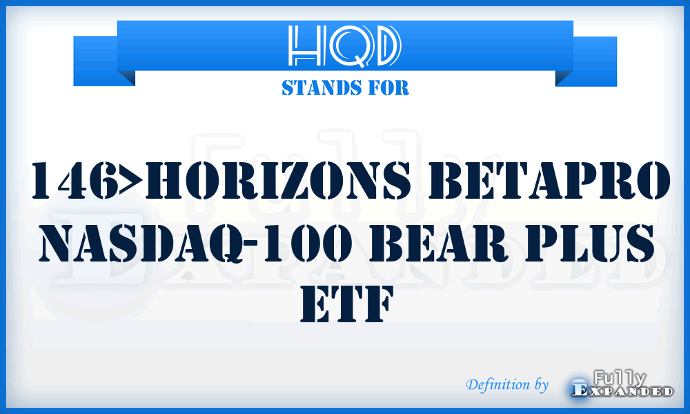 HQD - 146>Horizons BetaPro NASDAQ-100 Bear Plus ETF