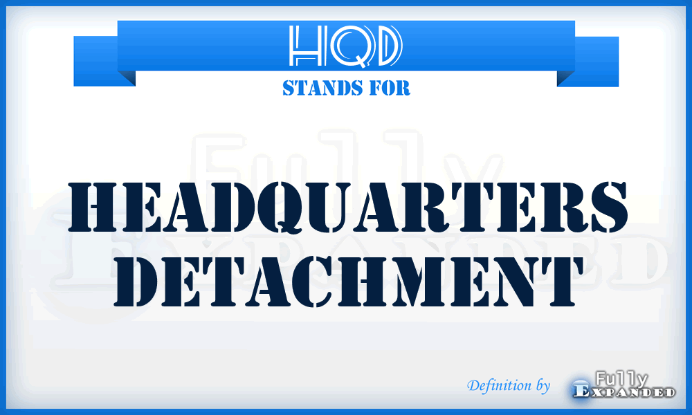HQD - HeadQuarters Detachment