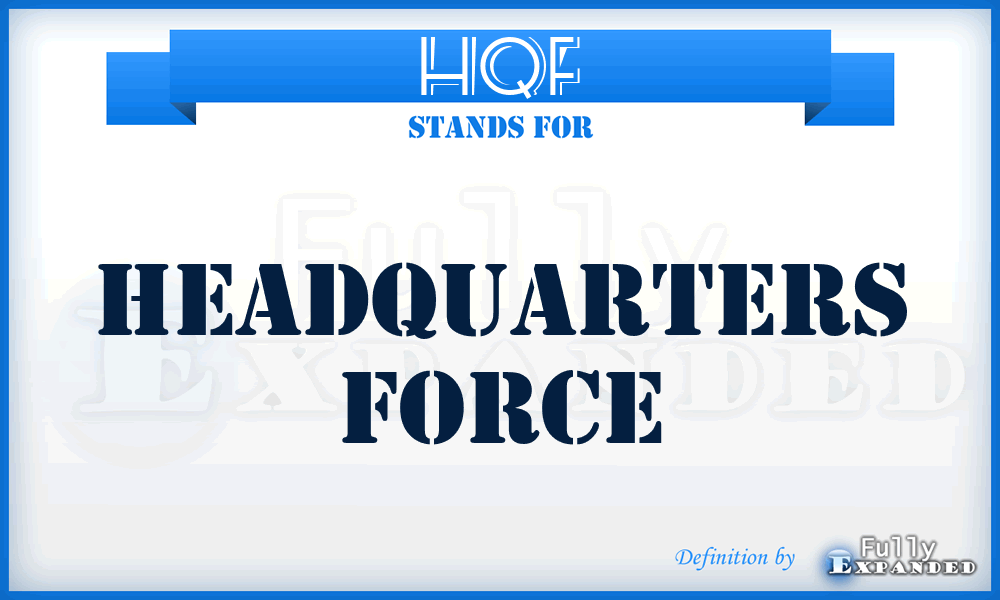 HQF - HeadQuarters Force