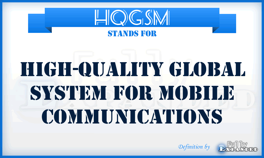 HQGSM - High-Quality Global System for Mobile communications
