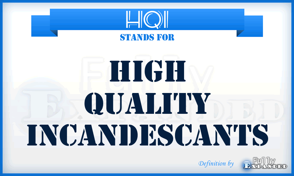 HQI - High Quality Incandescants